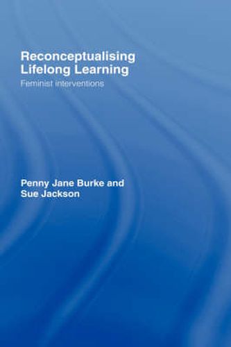 Reconceptualising Lifelong Learning: Feminist Interventions