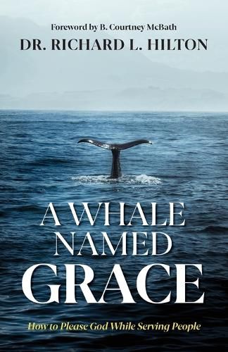 Cover image for A Whale Named Grace: How to Please God While Serving People