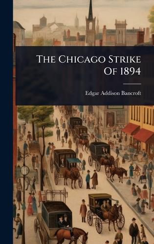 Cover image for The Chicago Strike Of 1894