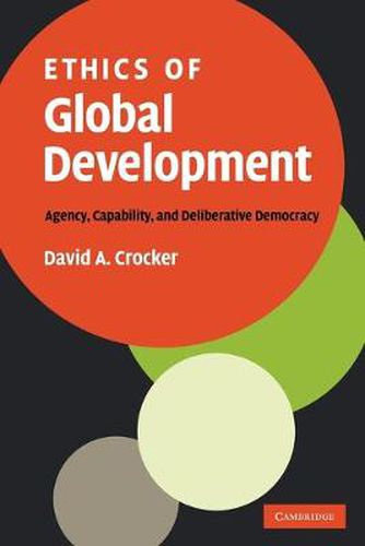 Cover image for Ethics of Global Development: Agency, Capability, and Deliberative Democracy