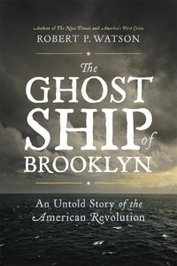 Cover image for The Ghost Ship of Brooklyn: An Untold Story of the American Revolution