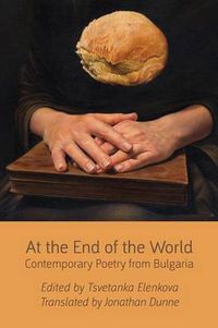 Cover image for At the End of the World: Contemporary Poetry from Bulgaria