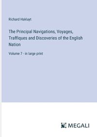 Cover image for The Principal Navigations, Voyages, Traffiques and Discoveries of the English Nation