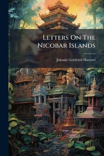 Cover image for Letters On The Nicobar Islands