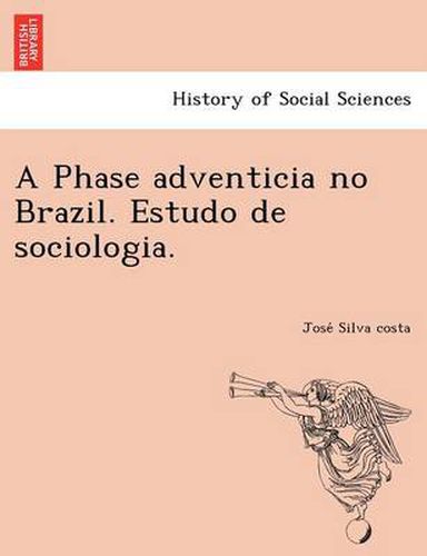 Cover image for A Phase Adventicia No Brazil. Estudo de Sociologia.