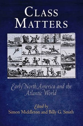 Cover image for Class Matters: Early North America and the Atlantic World