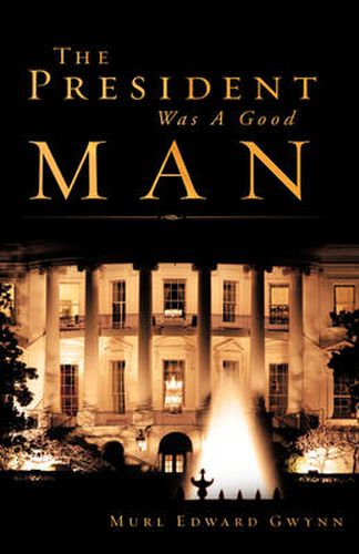 Cover image for The President Was A Good Man