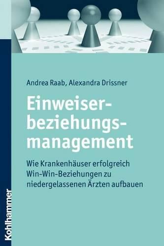 Einweiserbeziehungsmanagement: Wie Krankenhauser Erfolgreich Win-Win-Beziehungen Zu Niedergelassenen Arzten Aufbauen