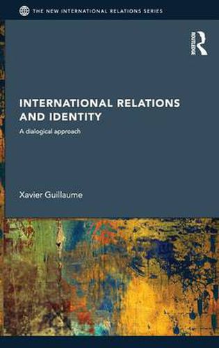 Cover image for International Relations and Identity: A Dialogical Approach
