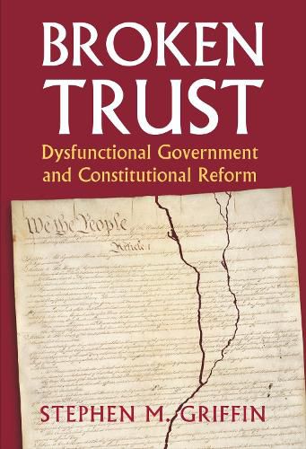 Cover image for Broken Trust: Dysfunctional Government and Constitutional Reform