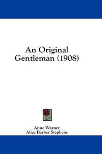 Cover image for An Original Gentleman (1908)