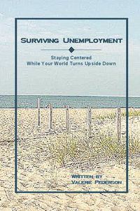 Cover image for Surviving Unemployment: Staying Centered While Your World Turns Upside Down