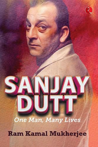 Cover image for Sanjay Dutt: One Man, Many Lives