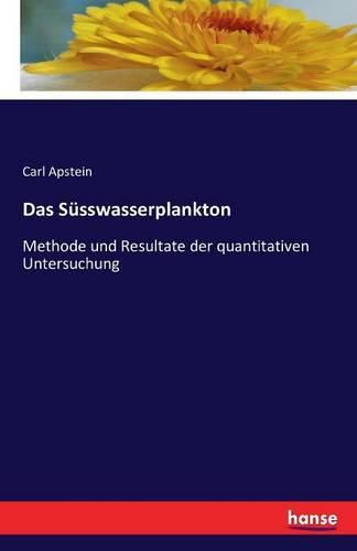 Cover image for Das Susswasserplankton: Methode und Resultate der quantitativen Untersuchung