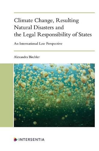 Climate Change, Resulting Natural Disasters and the Legal Responsibility of States: An International Law Perspective