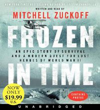 Cover image for Frozen In Time: An Epic Story of Survival and a Modern Quest For Lost Heroes of World War II [Unabriged Low-Price CD]