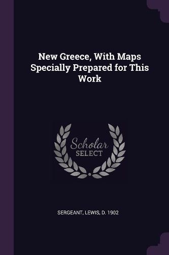 Cover image for New Greece, With Maps Specially Prepared for This Work