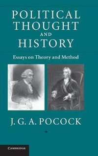 Cover image for Political Thought and History: Essays on Theory and Method