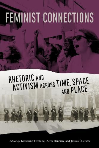 Cover image for Feminist Connections: Rhetoric and Activism across Time, Space, and Place