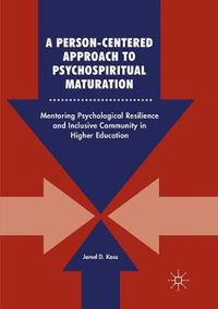 Cover image for A Person-Centered Approach to Psychospiritual Maturation: Mentoring Psychological Resilience and Inclusive Community in Higher Education