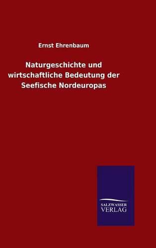 Cover image for Naturgeschichte und wirtschaftliche Bedeutung der Seefische Nordeuropas