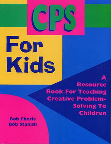 Cover image for CPS For Kids: A Resource Book for Teaching Creative Problem-Solving To Children