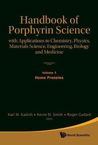 Cover image for Handbook Of Porphyrin Science: With Applications To Chemistry, Physics, Materials Science, Engineering, Biology And Medicine - Volume 5: Heme Proteins