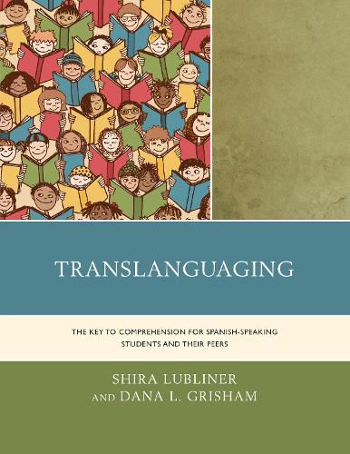 Cover image for Translanguaging: The Key to Comprehension for Spanish-Speaking Students and Their Peers