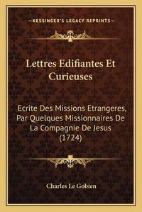 Cover image for Lettres Edifiantes Et Curieuses: Ecrite Des Missions Etrangeres, Par Quelques Missionnaires de La Compagnie de Jesus (1724)