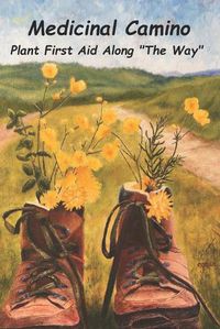 Cover image for Medicinal Camino: Plant First Aid Along  The Way