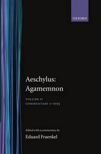 Cover image for Aeschylus: Agamemnon: Aeschylus: Agamemnon: Volume II: Commentary  1-1055