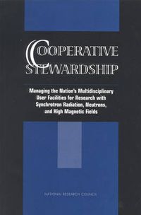 Cover image for Cooperative Stewardship: Managing the Nation's Multidisciplinary User Facilities for Research with Synchrotron Radiation, Neutrons, and High Magnetic Fields