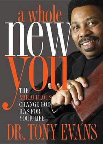 A Whole New You: The Miraculous Change God Has for Your Life