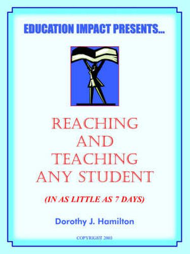 Cover image for Reaching And Teaching Any Student (In As Little As 7 Days)