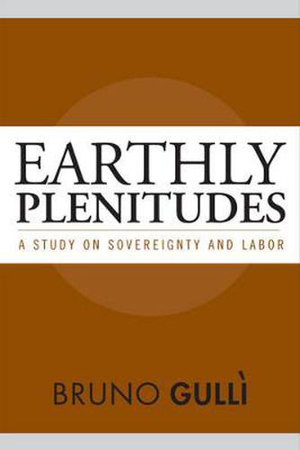 Cover image for Earthly Plenitudes: A Study on Sovereignty and Labor