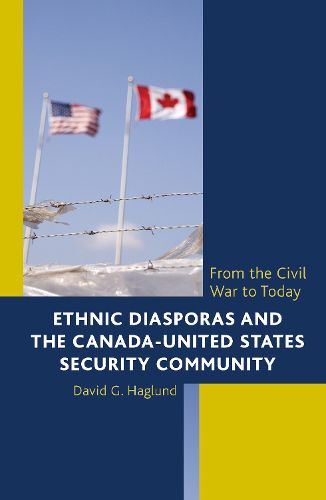 Cover image for Ethnic Diasporas and the Canada-United States Security Community: From the Civil War to Today