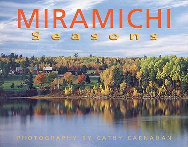 Cover image for Miramichi Seasons: Photography by Cathy Carnahan