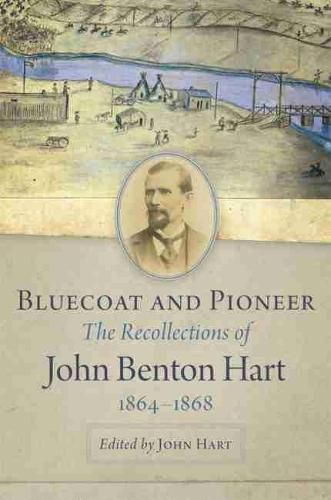 Cover image for Bluecoat and Pioneer: The Recollections of John Benton Hart, 1864-1868