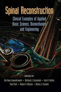 Cover image for Spinal Reconstruction: Clinical Examples of Applied Basic Science, Biomechanics and Engineering