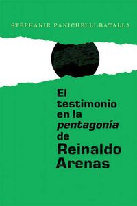 Cover image for El testimonio en la pentagonia de Reinaldo Arenas