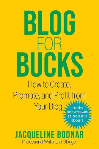 Cover image for Blog for Bucks: How to Create, Promote, and Profit from Your Blog