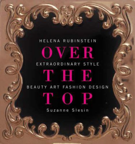 Cover image for Helena Rubinstein: Over the Top - Extraordinary Style - Beauty, Art, Fashion, Design