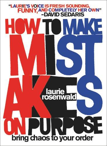 Cover image for How to Make Mistakes On Purpose: Bring Chaos to Your Order
