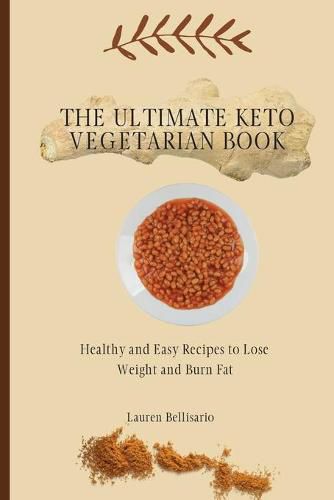 Cover image for The Ultimate Keto Vegetarian Book: Healthy and Easy Recipes to Lose Weight and Burn Fat