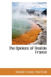 Cover image for The Opinions of Anatole France