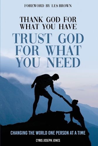 Cover image for Thank God For What You Have; Trust God For What You Need