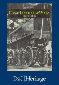 Cover image for Crewe Locomotive Works and its Men