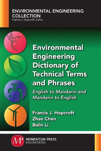 Cover image for Environmental Engineering Dictionary of Technical Terms and Phrases: English to Mandarin and Mandarin to English