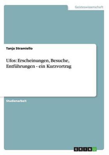 Cover image for Ufos: Erscheinungen, Besuche, Entfuhrungen - ein Kurzvortrag