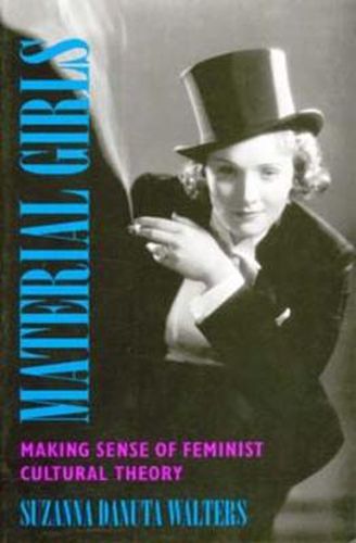 Cover image for Material Girls: Making  Sense of Feminist Cultural Theory